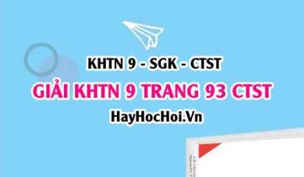 Giải KHTN 9 trang 93 Chân trời sáng tạo SGK